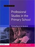 Professional Studies in the Primary School  Thinking Beyond the Standards (Professional Studies)