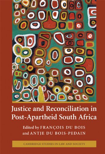 Justice and Reconciliation in Post-Apartheid South Africa (Cambridge Studies in Law and Society)