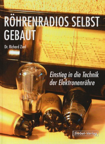 Produkt-Bild: R&ouml;hrenradios selbst gebaut: Einstieg in die Technik der Elektronenr&ouml;hre