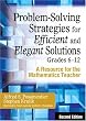 Problem-Solving Strategies for Efficient and Elegant Solutions, Grades 6-12: A Resource for the Mathematics Teacher