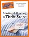 The Complete Idiot's Guide to Starting and Running a Thrift Store