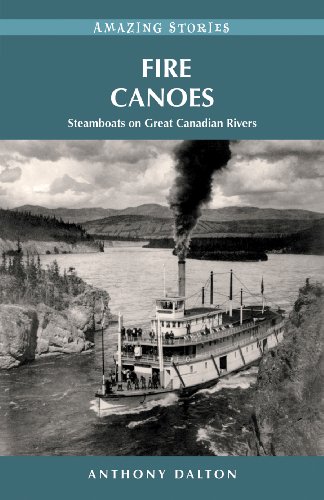 Fire Canoes: Steamboats on Great Canadian Rivers (Amazing Stories)