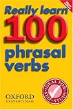 Really Learn 100 Phrasal Verbs (Oxford Dictionaries)