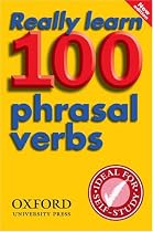 Really Learn 100 Phrasal Verbs (Oxford Dictionaries)