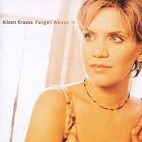 Forget About It by Alison Krauss