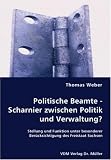 Politische Beamte - Scharnier zwischen Politik und Verwaltung?