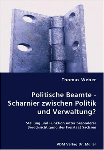 Politische Beamte - Scharnier zwischen Politik und Verwaltung?