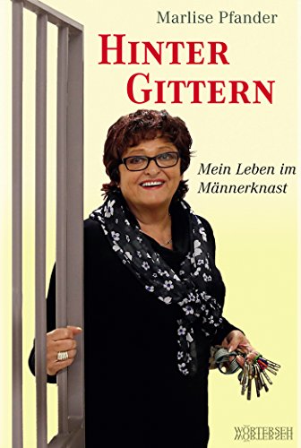 Hinter Gittern: Mein Leben im Männerknast (German Edition)
