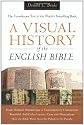 Visual History of the English Bible, A: The Tumultuous Tale of the World's Bestselling Book