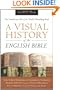 Visual History of the English Bible, A: The Tumultuous Tale of the World's Bestselling Book