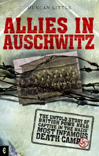 Allies in Auschwitz: The untold story of British POWs held captive in the Nazis' most infamous death camp