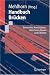 Buchtitel - Handbuch Br�ckenbau: Entwerfen, Konstruieren, Berechnen, Bauen und Erhalten von Springer-Verlag Gmbh