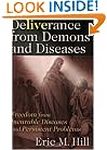 Deliverance from Demons and Diseases: Freedom from Incurable Diseases and Persistent Problems