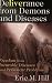 Deliverance from Demons and Diseases: Freedom from Incurable Diseases and Persistent Problems