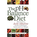 the ph balance diet restore your acid alkaline levels to eliminate toxins and lose weight