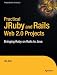 Practical JRuby on Rails Web 2.0 Projects: Bringing Ruby on Rails to the Java Platform (Expert's Voice in Java)