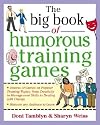 The Big Book of Humorous Training Games [BBO BBO HUMOROUS TRAINING GAME]