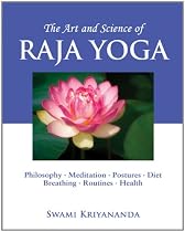 The Art and Science of Raja Yoga: A Guide To Self-Realization