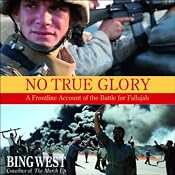 No True Glory: A Frontline Account of the Battle for Fallujah | [Bing West]