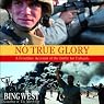 No True Glory: A Frontline Account of the Battle for Fallujah