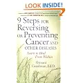 9 Steps for Reversing or Preventing Cancer and Other Diseases: Learn to Heal from Within