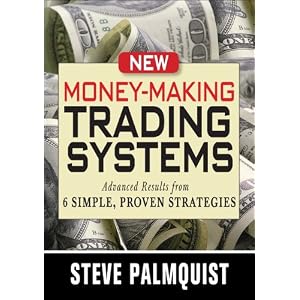 New Money-Making Trading Systems: Advanced Results from 6 Simple, Proven Strategies