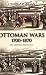 Ottoman Wars 1700-1870: An Empire Besieged (Modern Wars In Perspective)