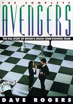 The Complete Avengers: Everything You Ever Wanted to Know about the Avengers
