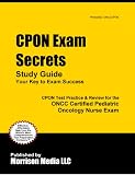  : CPON Exam Secrets Study Guide: CPON Test Review for the ONCC Certified Pediatric Oncology Nurse Exam