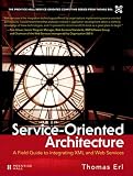 Service-Oriented Architecture: A Field Guide to Integrating XML and Web Services