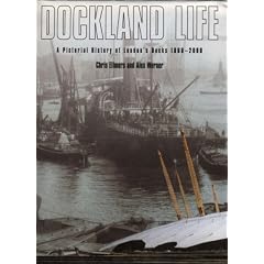 Dockland Life: A Pictorial History of London's Docks, 1860-2000