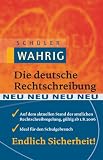 Sch�ler-Wahrig. Die Deutsche Rechtschreibung: Richtig schreiben: Das aktuelle Rechtschreibw�rterbuch f�r Sch�ler ab dem 5. Schuljahr. Mit mehr als 30.000 ... und zahlreichen Anwendungsbeispielen - 