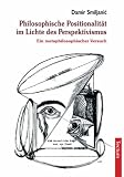 Philosophische Positionalität im Lichte des Perspektivismus - Ein metaphilosophischer Versuch