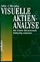 Visuelle Aktienanalyse: Mit Charts B�rsentrends fr�hzeitig erkennen (Fachbuchreihe der Vereinigung Technischer Analysten Deutschlands (VTAD))