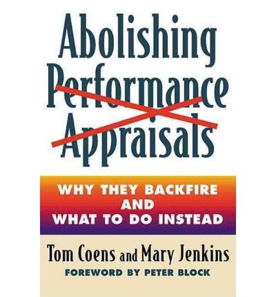 [(Abolishing Performance Appraisals: Why They Backfire and What to Do Instead )] [Author: Tom Coens] [Oct-2002]