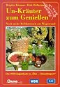 Un- Kr&auml;uter zum Genie&szlig;en. Noch mehr Delikatessen am Wegesrand