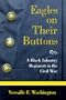 Eagles on Their Buttons: A Black Infantry Regiment in the Civil War (SHADES OF BLUE & GRAY)