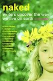 Naked: Writers Uncover the Way We Live on Earth