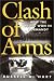Clash of Arms: How the Allies Won in Normandy (The Art of War)