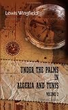 Under the Palms in Algeria and Tunis: Volume 2