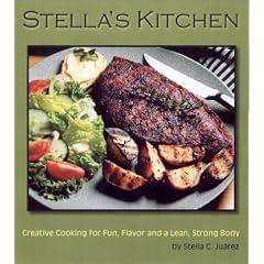 Stella's Kitchen: Creative Cooking for Fun, Flavor, and a Lean, Strong Body