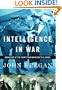 Intelligence in War: Knowledge of the Enemy from Napoleon to Al-Qaeda