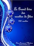 Grand livre des recettes de f�tes 250...