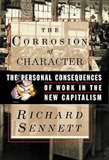 The Corrosion of Character: The Personal Consequences of Work in the New Capitalism