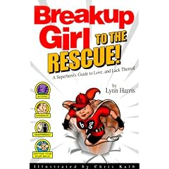 Breakup Girl to the Rescue!: A Superhero's Guide to Love, and Lack Thereof