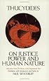 On Justice, Power, and Human Nature: The Essence of Thucydides' History of the Peloponnesian War