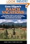Gene Kilgore's Ranch Vacations: The Complete Guide to Guest and Resort, Fly-Fishing, and Cross-Country Skiing Ranches in the United States and Canada (Ranch Vacations, 5th ed)