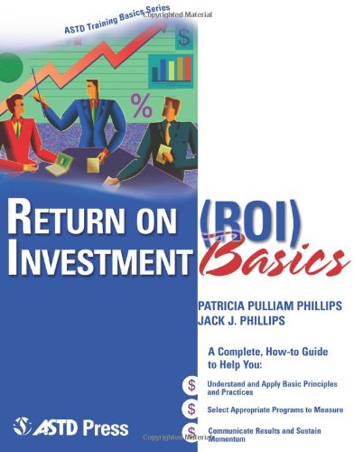 Return on Investment (ROI) Basics (ASTD Training Basics)