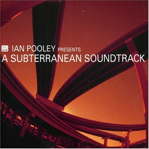 CD-Charts  Music : A Subterranean Soundtrack: Ian Pooley Presents