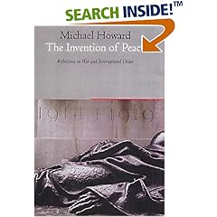 The Invention of Peace: Reflections on War and International Order